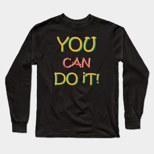 You Can Do It Long Sleeve T-Shirt